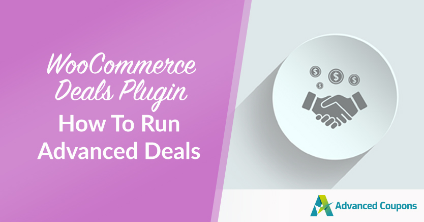 WooCommerce Deals Plugin: How To Run Advanced Deals