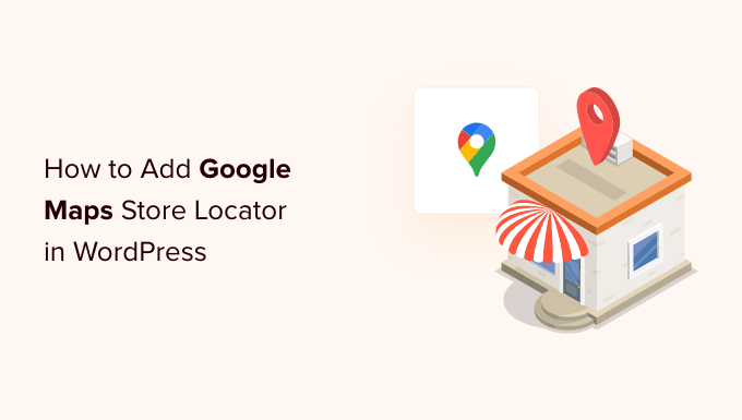 So fügen Sie Google Maps Store Locator in WordPress hinzu (kostenlose Option)