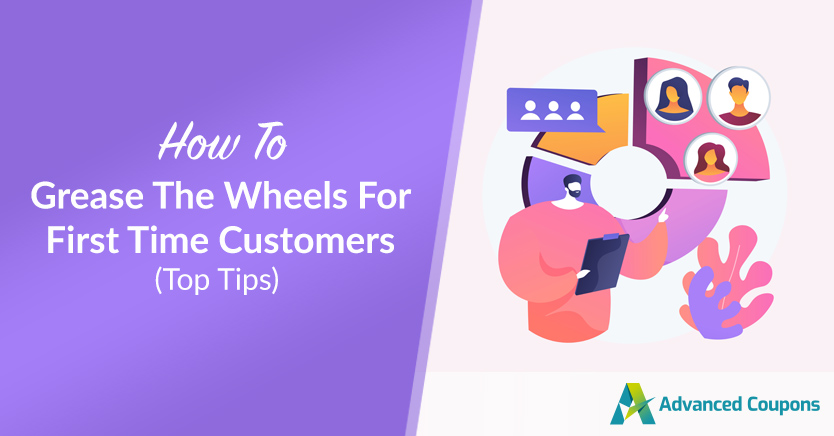 How to Grease The Wheels For First Time Customers (Top Tips)