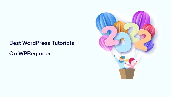 Tour d'horizon annuel des meilleurs tutoriels WordPress sur WPBeginner