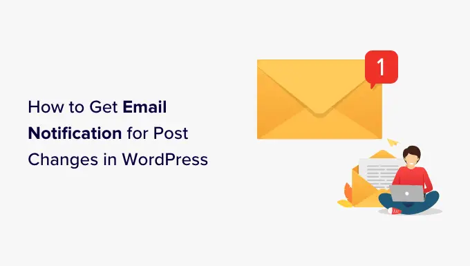 How to Get Email Notification for Post Changes in WordPress