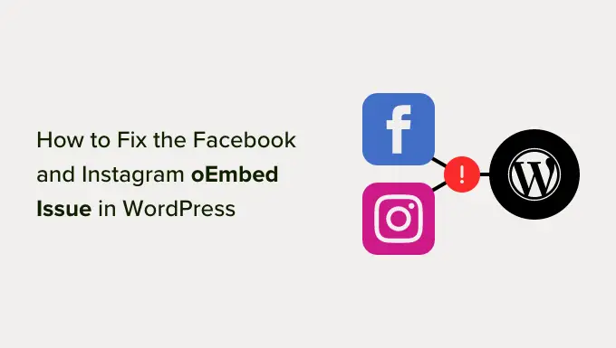 How to fix the Facebook and Instagram oEmbed issue in WordPress