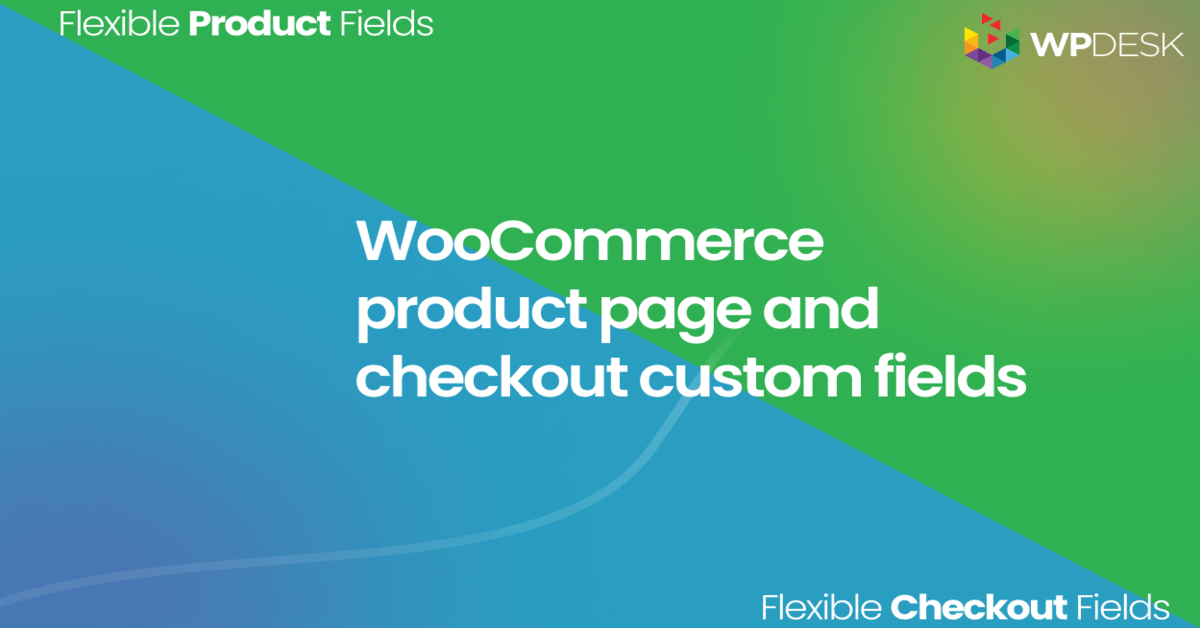 Pagina del prodotto WooCommerce e campi personalizzati di checkout