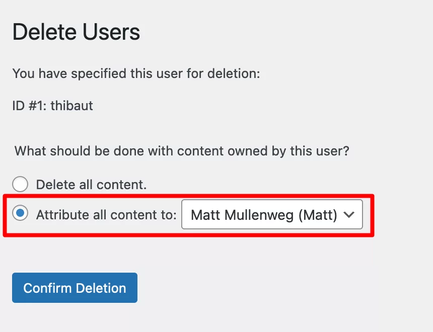 Saat Anda menghapus pengguna WordPress, Anda memiliki opsi untuk menghubungkan semua konten ke pengguna lain.
