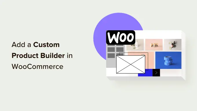 Cómo agregar un creador de productos personalizado en WooCommerce