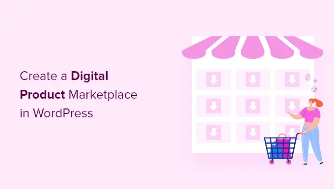 Cómo crear un mercado de productos digitales en WordPress