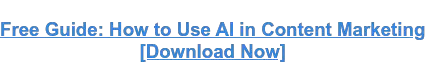 無料ガイド: コンテンツ マーケティングで AI を使用する方法 [今すぐダウンロード]
