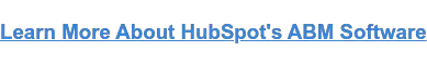 เรียนรู้เพิ่มเติมเกี่ยวกับซอฟต์แวร์ ABM ของ HubSpot