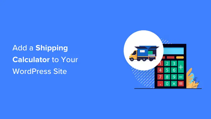 How to add a shipping calculator to your WordPress site