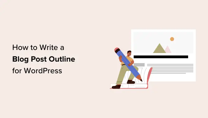 How to write a blog post outline for WordPress 