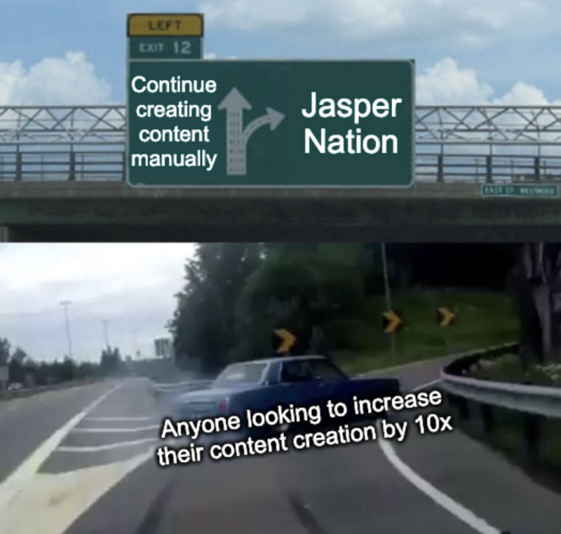 Continuați crearea manuală a conținutului vs. Jasper Nation Left Exit 12 Off Ramp Meme