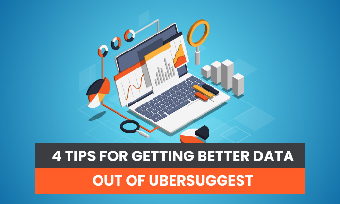 4 consejos para obtener mejores datos de Ubersuggest