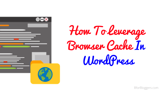 How-To-Leverage-Browser-Cache-In-WordPress