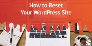 how to reset your WordPress website?